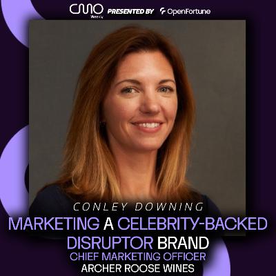 Conley Downing of Archer Roose Wines: Marketing a Celebrity-Backed Disruptor Brand