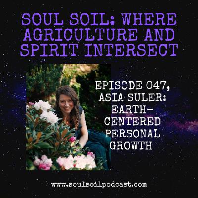 047, Asia Suler: Earth-Centered Personal Growth