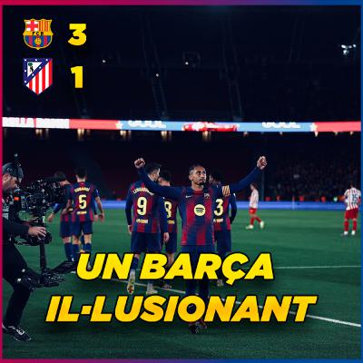 Un partit per retrobar-se | FC Barcelona 3 Atlético de Madrid 1