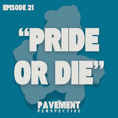 Pride or Die | Episode 021