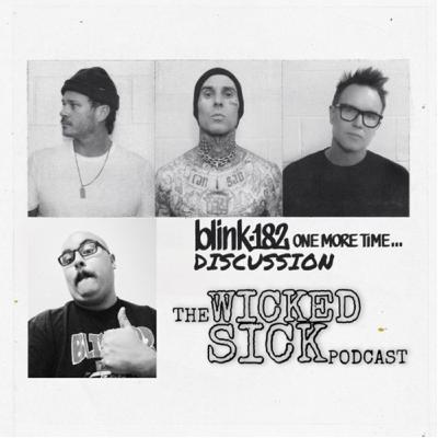 Blink 182 ONE MORE TIME Review! - Wicked Sick (Bonus Episode) Blink 182 ONE MORE TIME Review! - Wicked Sick (Bonus Episode)