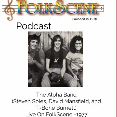 Alpha Band *(Steve Soles, David Mansfield, and T-Bone BurnettLive On FolkScene from 1977.
