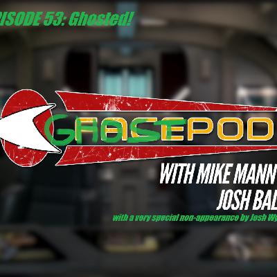 Episode 053 - Ghosted!
