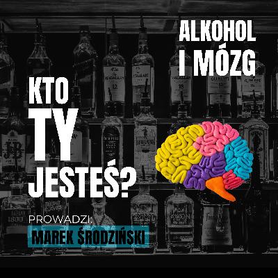 Wpływ picia alkoholu na mózg - Alkoholizm - KTO TY JESTEŚ?