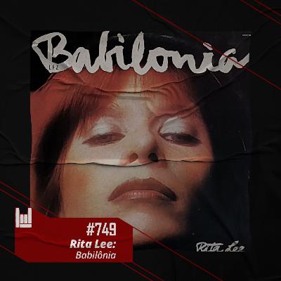 CMM #749 - Rita Lee: Babilônia