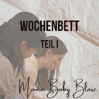 #41 Wochenbett Teil I