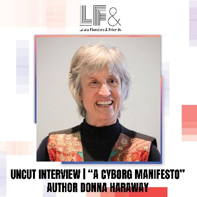 Donna Haraway on Cyborgs, “Oddkin” & Resisting the Monoculture of the Mind [full uncut conversation]
