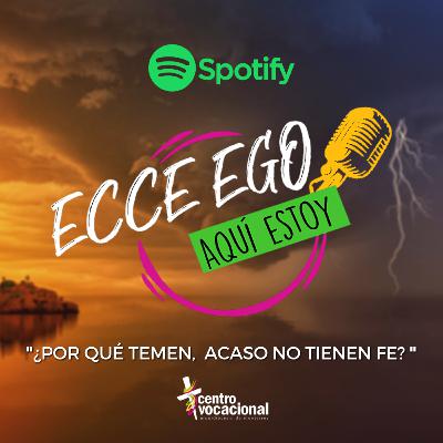 Ep. 4 "¿Por qué temen, acaso no tienen fe?" Ep. 4 "¿Por qué temen, acaso no tienen fe?"