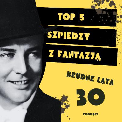 TOP 5. Szpiedzy z fantazją | 8. BRUDNE LATA 30.