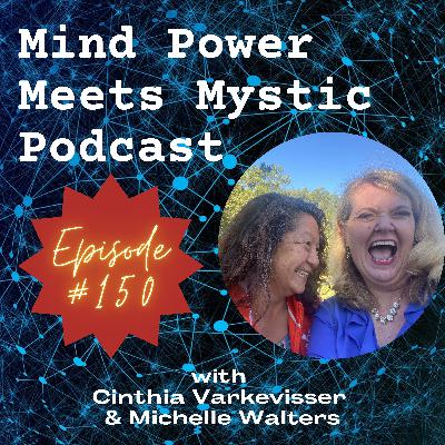 150. Mind Power Meets Mystic: Celebrating 150 Episodes of Wisdom, Fun & Growth