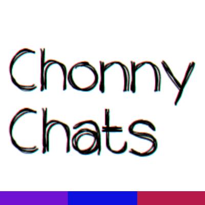 CHONNY CHATS PODCAST
