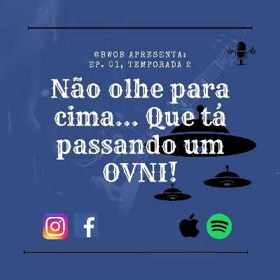 Não olhe pra cima... Tá passando um OVNI!