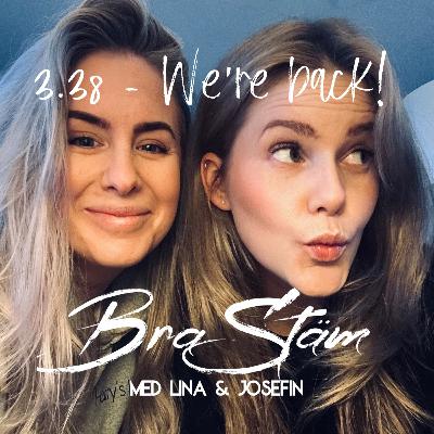 3.38 - We’re back!