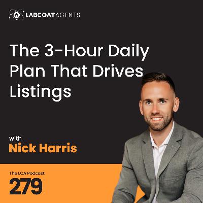 The 3-Hour Daily Plan That Drives Listings  Ep 279 with Nick Harris
