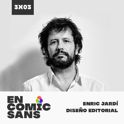 3x03 - Pasado, presente y futuro del diseño editorial, con Enric Jardí