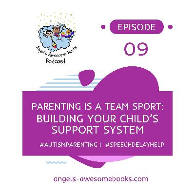 EPS 9 - Parenting Is a Team Sport: Building Your Child’s Support System