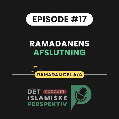 Episode #17: Ramadanens afslutning