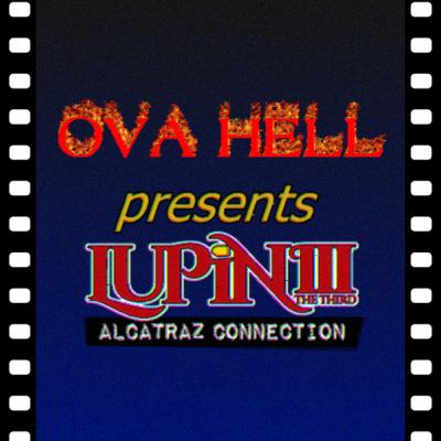Lupin III: Alcatraz Connection (2001) [feat. DrLockdown & MerriKiwi] | OVA Hell