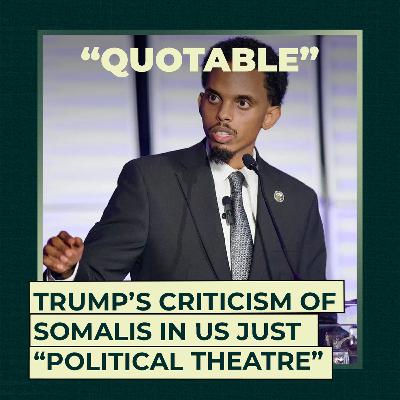 Trump’s criticism of Somalis in US just “political theatre” Trump’s criticism of Somalis in US just “political theatre”