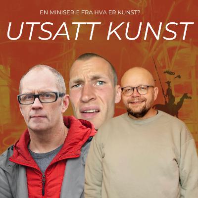 Utsatt kunst 2 // Kunst og myter // Bjørn Hatterud og Per Gunnar Eeg-Tverbakk