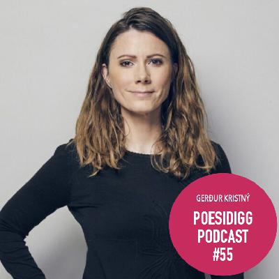 #55 Poesidigg: Gerður Kristný