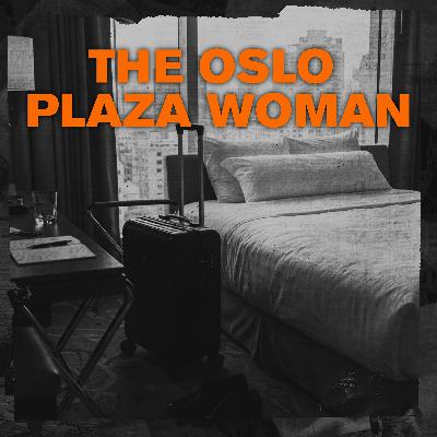 CRIMES: The Oslo Plaza Woman CRIMES: The Oslo Plaza Woman