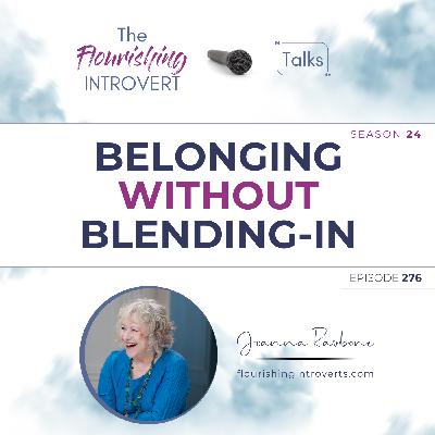 Ep 276 Belonging without Blending In