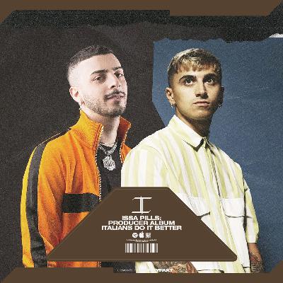 ISSA PILLS - PRODUCER ALBUM: ITALIANS DO IT BETTER