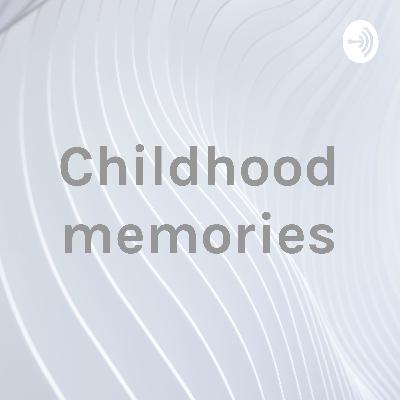 Childhood memories