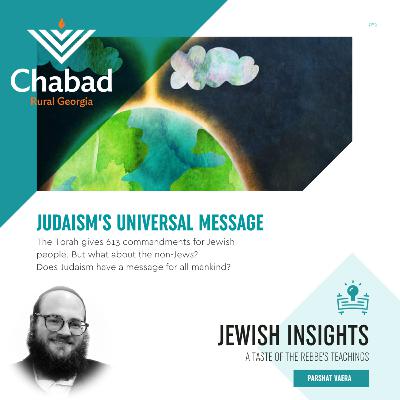 Vaera: Judaism's Universal Message With Rabbi Chaim Markovits - S2 E13 - Jewish Insights