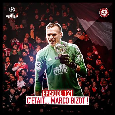 EP.121 / C'ÉTAIT... MARCO BIZOT !