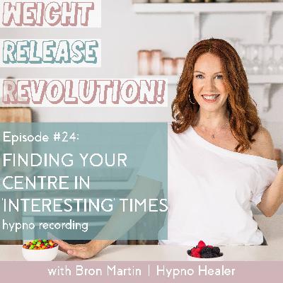 #24: Finding Your Centre In 'Interesting' Times