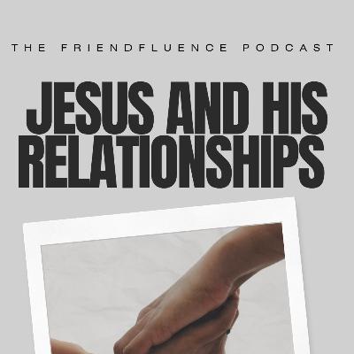 Episode 78 Jesus and His Relationships: the Disciples