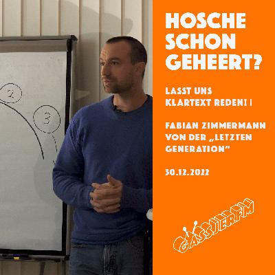 Lasst uns Klartext reden! Fabian Zimmermann von der „Letzten Generation“ über Zivilen Ungehorsam 30.12.2022