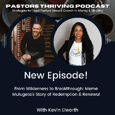 086 - From Wilderness to Breakthrough: Meme Mulugeta’s Story of Redemption & Renewal 086 - From Wilderness to Breakthrough: Meme Mulugeta’s Story of Redemption & Renewal