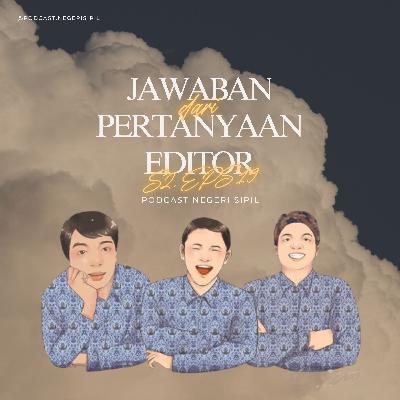 S2 E19. Jawaban dari pertanyaan Editor PNS