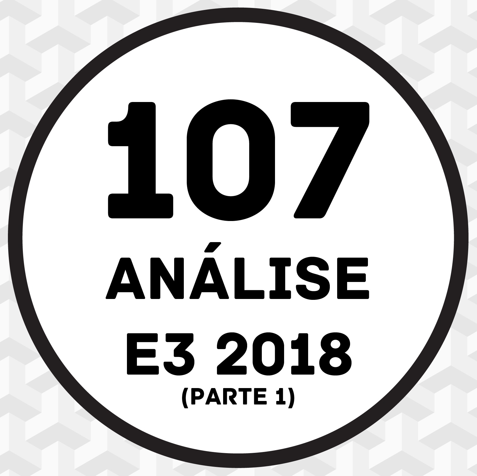 107 - Análise da E3 2018 (parte 1)