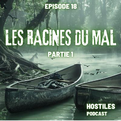 Episode 18 - LES RACINES DU MAL PARTIE 1 Episode 18 - LES RACINES DU MAL PARTIE 1