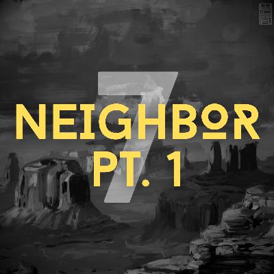 1.7 | NEIGHBOR PT. 1