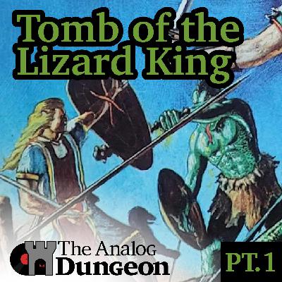 Episode 1, Part 1: The Tomb of the Lizard King