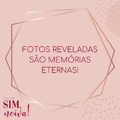 Sim Noiva 15- Fotos reveladas são memórias eternas Sim Noiva 15- Fotos reveladas são memórias eternas
