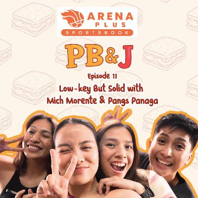 EP 11 Low-key But Solid with  Mich Morente & Pangs Panaga