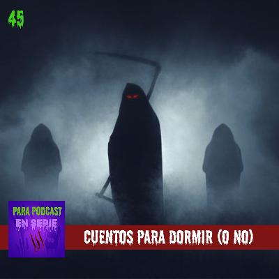 45. Cuentos para Dormir (O No)