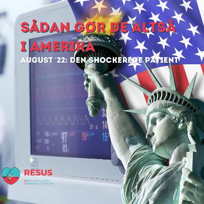RESUS: Sådan gør de altså i Amerika – August 2022 – Den shockerede patient