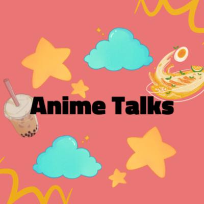 Anime Talks Anime Talks