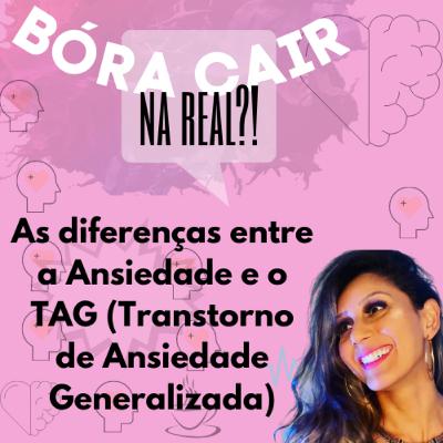 #44- As diferenças entre a Ansiedade e o TAG (Transtorno de Ansiedade Generalizada)