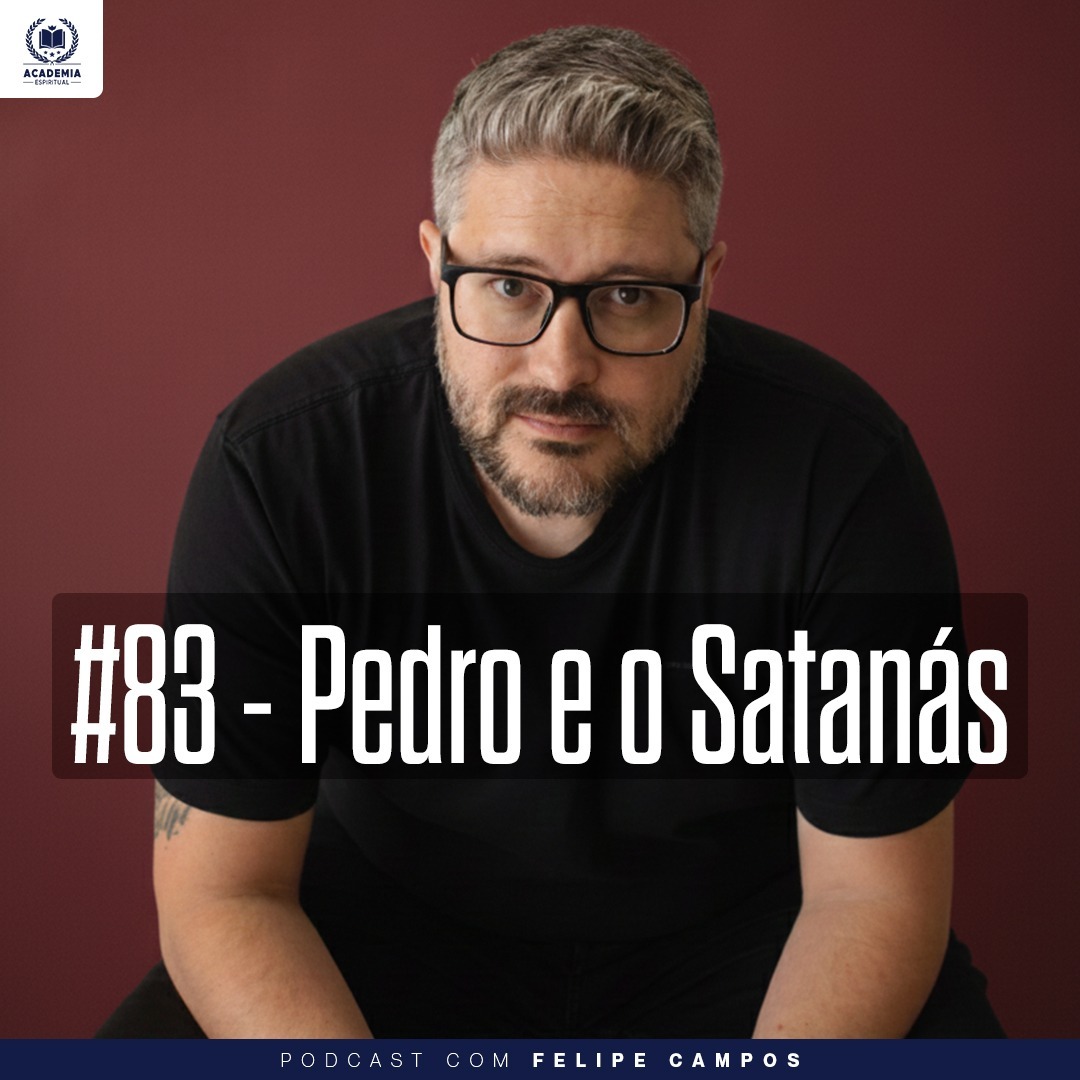 #83 - Pedro e o Satanás (com Felipe Campos)