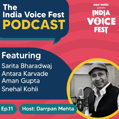 The India Voice Fest Podcast-Host:Darrpan Mehta. Featuring Sarita Bharadwaj, Ankita Karvade, Aman Gupta and Snehal Koli
