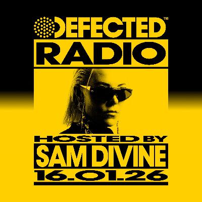 Defected Radio Show hosted by Sam Divine - 16-01-2026 Defected Radio Show hosted by Sam Divine - 16-01-2026