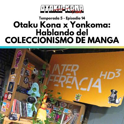 05/14 ~ Otaku Kona x Yonkoma: Hablando del COLECCIONISMO DE MANGA 05/14 ~ Otaku Kona x Yonkoma: Hablando del COLECCIONISMO DE MANGA